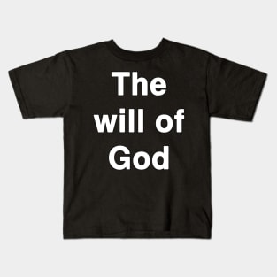 The Will of God Kids T-Shirt